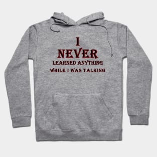 i never learned anything while i was talking black and red Hoodie